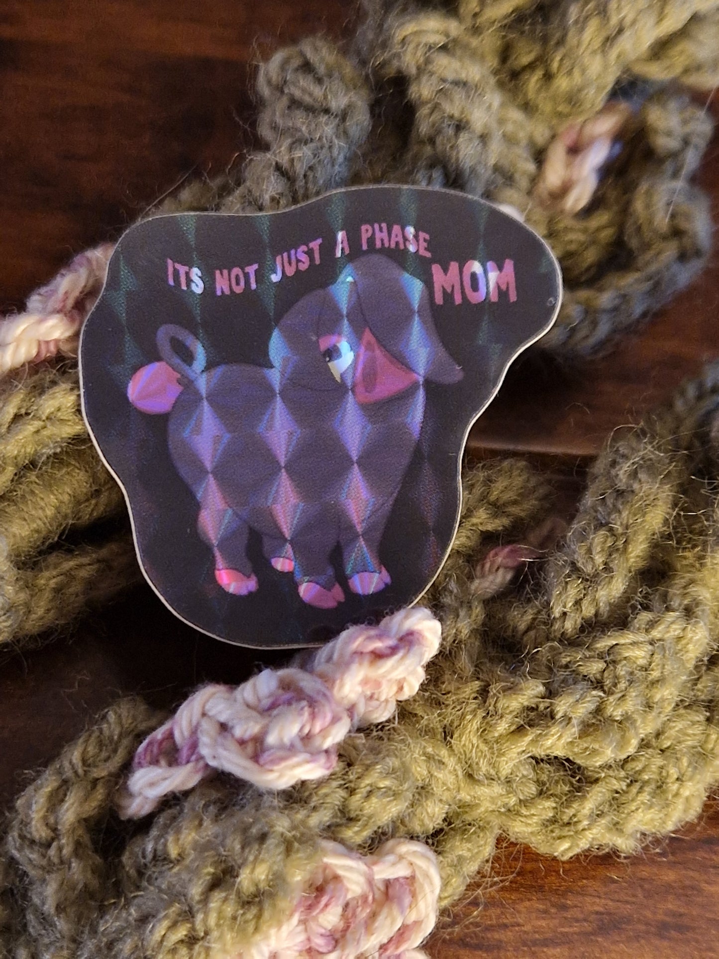It's not a phase mom! Sticker
