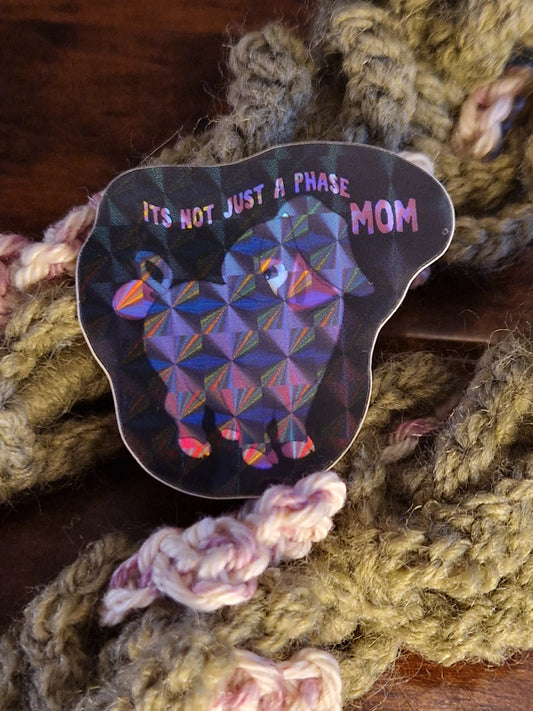 It's not a phase mom! Sticker